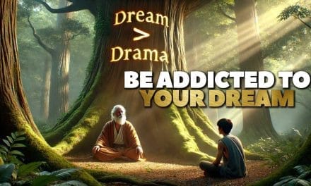 Be Addicted to Your Dream, Not Everyone’s Drama [5 Steps]